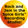 Rock and Jam in the Spice Girls(tm) Recording Studio!