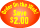 Order on the Web! Save $2.00